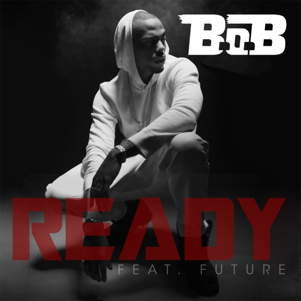 B.O.B New SINGLE featuring Future "Ready"